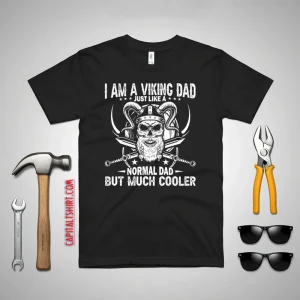 I Am A Viking Dad Just Like A Normal Dad But Much Cooler Skull Father’s Day Shirt