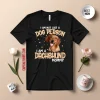 I Am Not Just A Dog Person I Am A Dachshund Mommy Shirt