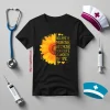 I Became A Nurse Because Your Life Is Worth My Time Sunflower V2 Shirt