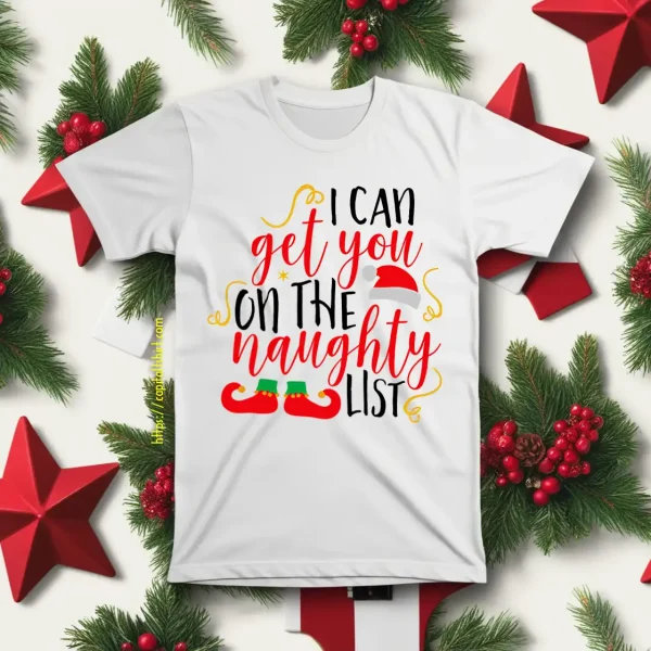 I Can Get You On The Naughty List Christmas Shirt