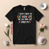 I Didn’t Choose The Cat Mom Life The Cat Mom Life Chose Me Shirt