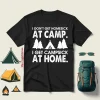 I Don’t Get Homesick At Camp I Get Campsick At Home Shirt