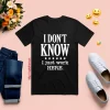 I Dont Know I Just Work Here Shirt