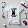 I Inject Myself With Stuff That Would Kill You So Be Nice Black Cat Nurse Shirt