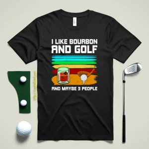 I Like Bourbon And Golf Shirt