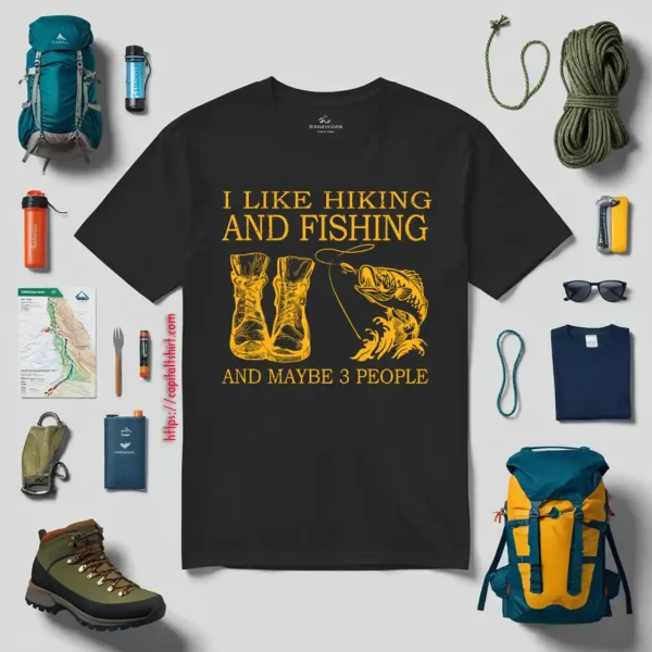 I Like Hiking And Fishing And Maybe 3 People My Favorite Things Shirt