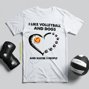 I Like Volleyball And Dogs And Maybe 3 People Shirt