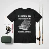 I Listen To The Voices In My Tackle Box Fishing Shirt