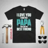 I Love You Forever Papa You Are My Best Friend Father’s Day Shirt