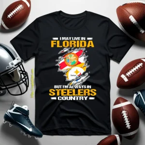 I May Live In Florida But I’m Always In Pittsburgh Steelers Country Shirt