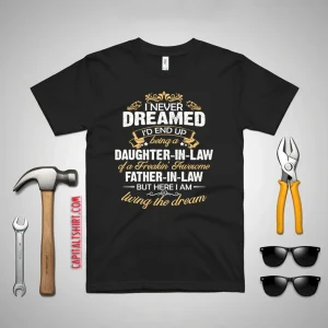 I Never Dreamed I’d End Up Being A Daughter In Law Of A Father In Law Shirt