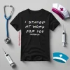 I Stayed At Work For You #Nurselife Quarantine Shirt