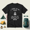 I Tried To Be Good But Then The Bonfire Was Lit And There Was Beer For Camp Lover Shirt