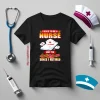 I Used To Be A Nurse But I’m Better Now Since I Retired Shirt