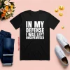 I Was Left Unsupervised Shirt