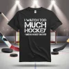 I Watch Too Much Hockey Said No Hockey Fan Ever Hockey Lover Shirt