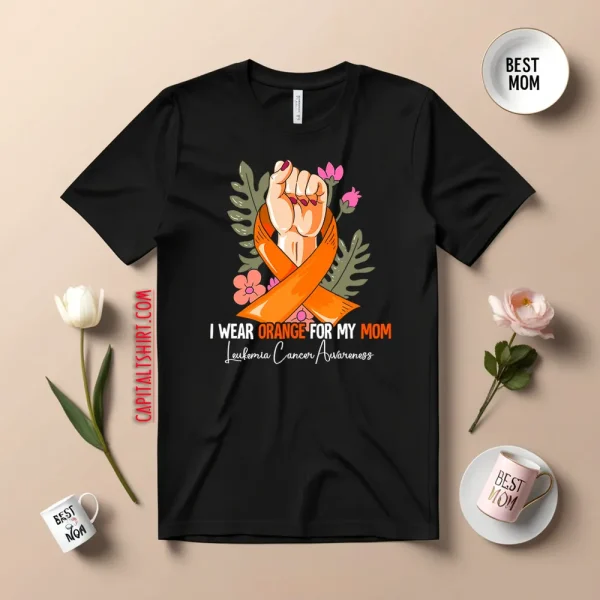 I Wear Orange For My Mom Leukemia Awareness V3 Shirt