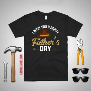 I Wish You A Happy Father’s Day Shirt