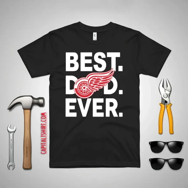 Ice Hockey Detroit Red Wings Best Dad Ever Shirt