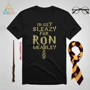 I’d Get Sleazy For Ron Weasley Harry Potter Shirt