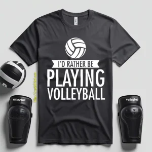 I’d Rather Be Playing Volleyball Shirt