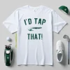 I'd Tap That Shirt