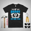 If Daddy Can’t Fix It No One Can Father’s Day Shirt