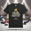 If I’m Drunk It’s My Hockey Friends’s Fault Shirt