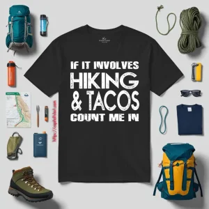 If It Involves Hiking Tacos Count Me In Shirt