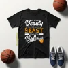 I’m A Beauty In The Hall And A Beast When I Play Ball Basketball Shirt