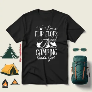 I’m A Flip Flops And Camping Kinda Girl V2 Shirt