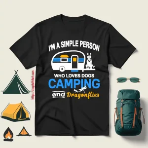 I’m A Simple Person Who Loves Dogs Camping And Dragonflies Shirt