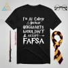 I’m At College Because Hogwarts Wouldn’t Accept Fafsa Shirt