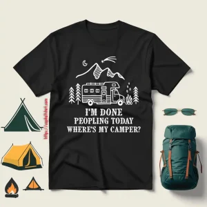 I’m Done Peopling Today Where’s My Camper Camping Van For Camp Lover Shirt