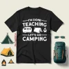 I’m Done Teaching Let’s Go Camping For Camp Lover Shirt