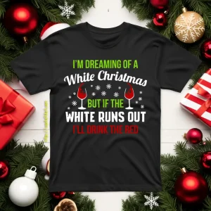 I’m Dreaming Of A White Christmas But If The White Runs Out Shirt