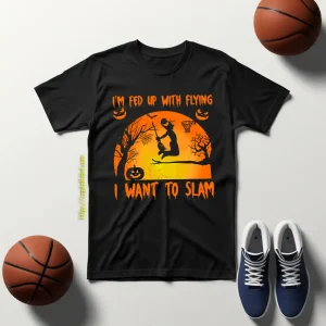 I’m Fed Up With Flying I Want To Slam Basketball Halloween Shirt