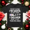 I’m Not Saying I’m Santa I’m Just Saying I Deliver More Stuff Than He Does Shirt