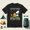 I’m Retired Going Camping Is My Job Snoopy Shirt