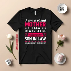 I'm A Proud Mother In Law Of A Freaking Awesome Son In Law Shirt