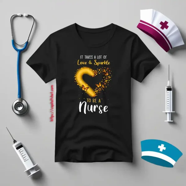 It Takes A Lot Of Love And Sparkle To Be An Nurse Butterflies Shirt