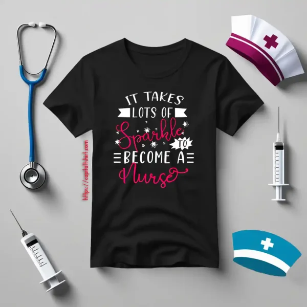 It Takes Lots Of Sparkle To Become A Nurse Shirt