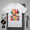 It's A Good Day To Make Music Shirt