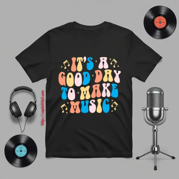 It's A Good Day To Make Music V2 Shirt