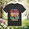 It's Okay To Feel All The Feels, Mental Health Shirt