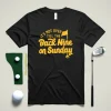 It's Not Over Till The Back Nine On Sunday Shirt