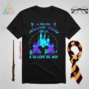 Je Suis Une Princesse Disney Sauf Si Harry Potter A Besoin De Moi Shirt