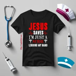 Jesus Saves I’m Just A Nurse Lending My Hand New Version Shirt