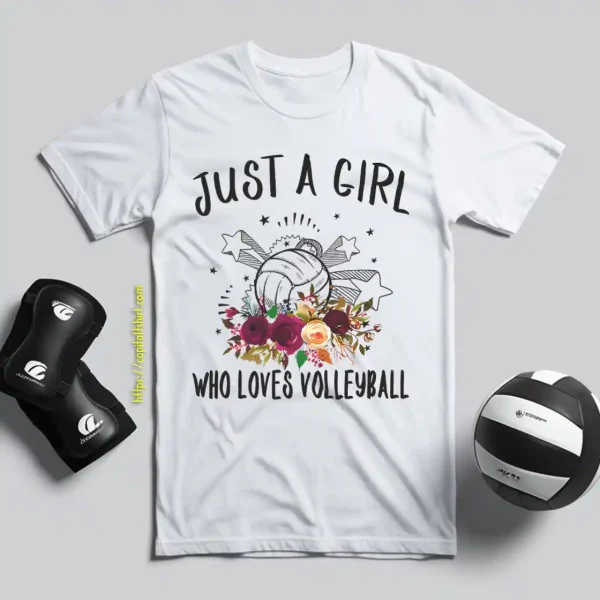 Just A Girl Who Loves Volleyball Shirt