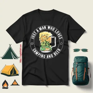 Just A Man Who Loves Camping And Beer Shirt